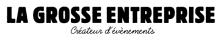 La Grosse Entreprise - Spécialisiste dans l'organisation d'événements à Besançon dans le Doubs